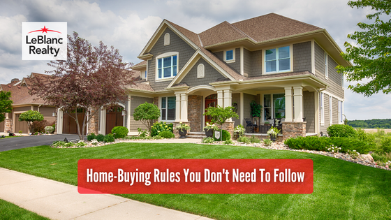 You've probably received or researched a lot of home buyer advice. Here are the rules you don't need to follow.