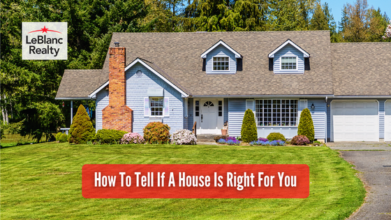 Buying a home is an important purchase, so you want to make sure you'll enjoy living in the one you choose. Here's how to tell if it's the right one.
